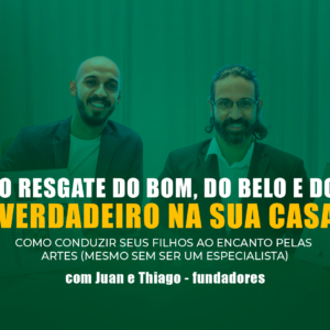 Mentoria Fevereiro 2026: O Resgate do bom, do belo e do verdadeiro na sua casa